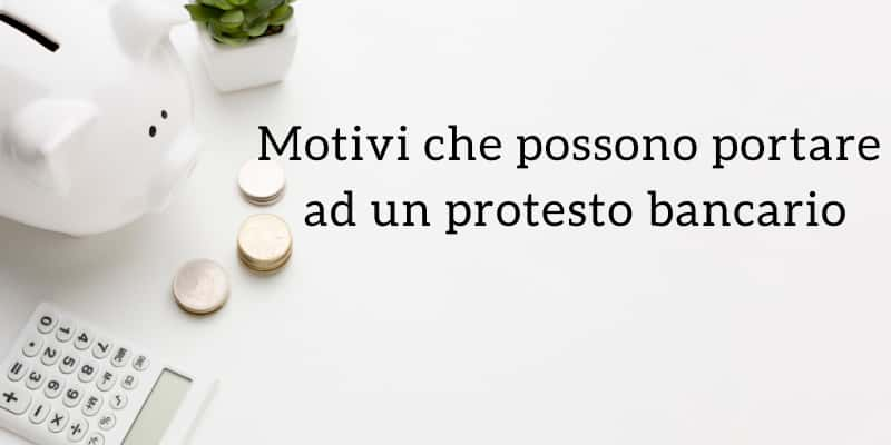 I motivi che possono portare ad un protesto bancario 3